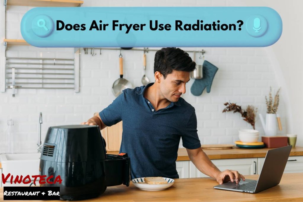 Does Air Fryer Use Radiation - How To Keep Your Family Safe!