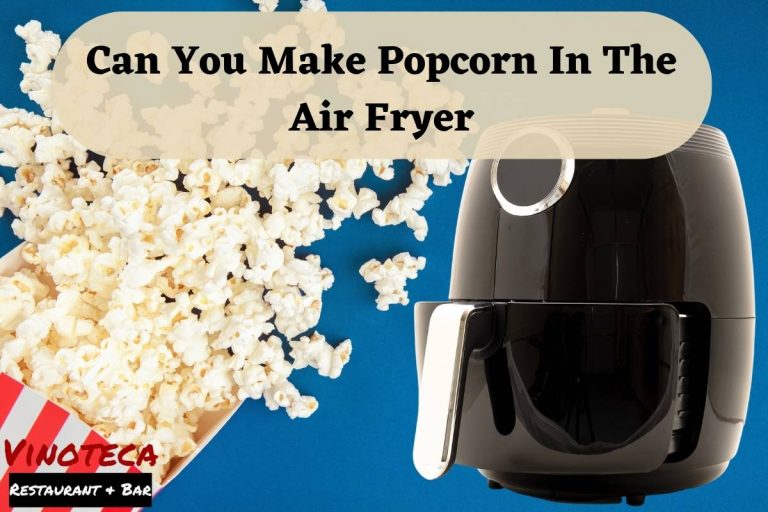 Can You Make Popcorn In The Air Fryer Get Ready For An Unforgettable Snack 