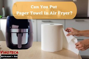 Can You Put Paper Towel In Air Fryer