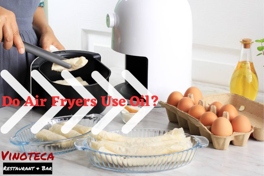 Do Air Fryers Use Oil? Enjoy Healthier Meals With Air Fryer!